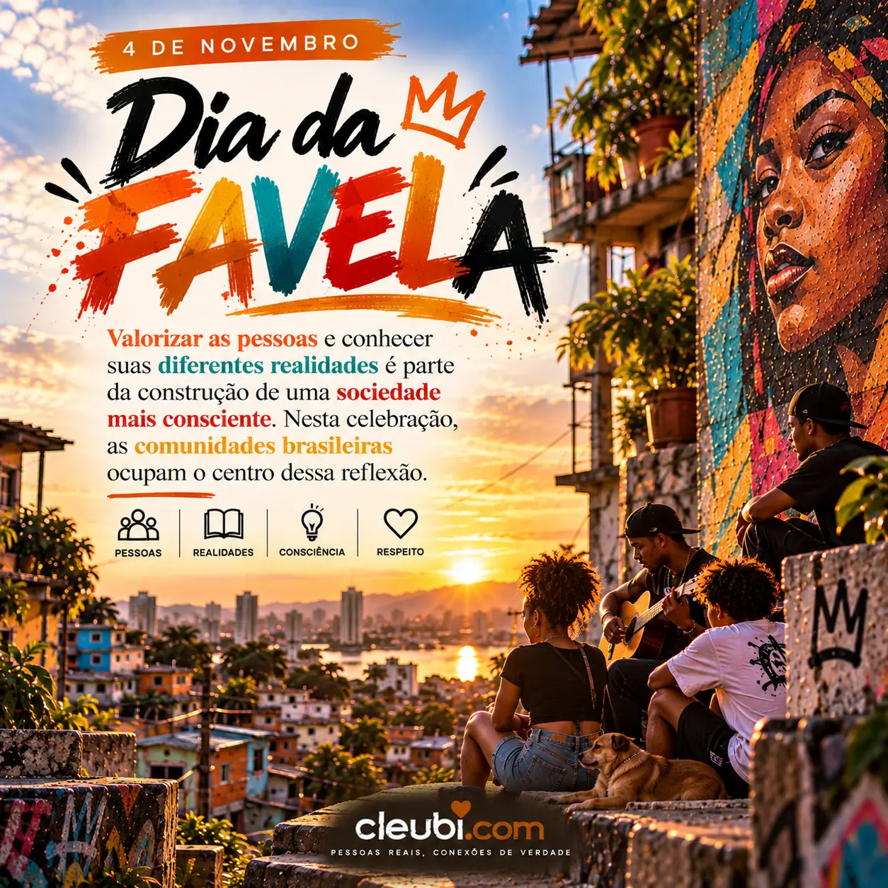 Imagem de 4 de novembro — Dia da Favela com a mensagem: Valorizar as pessoas e conhecer suas diferentes realidades é parte da construção de uma sociedade mais consciente. Nesta cel