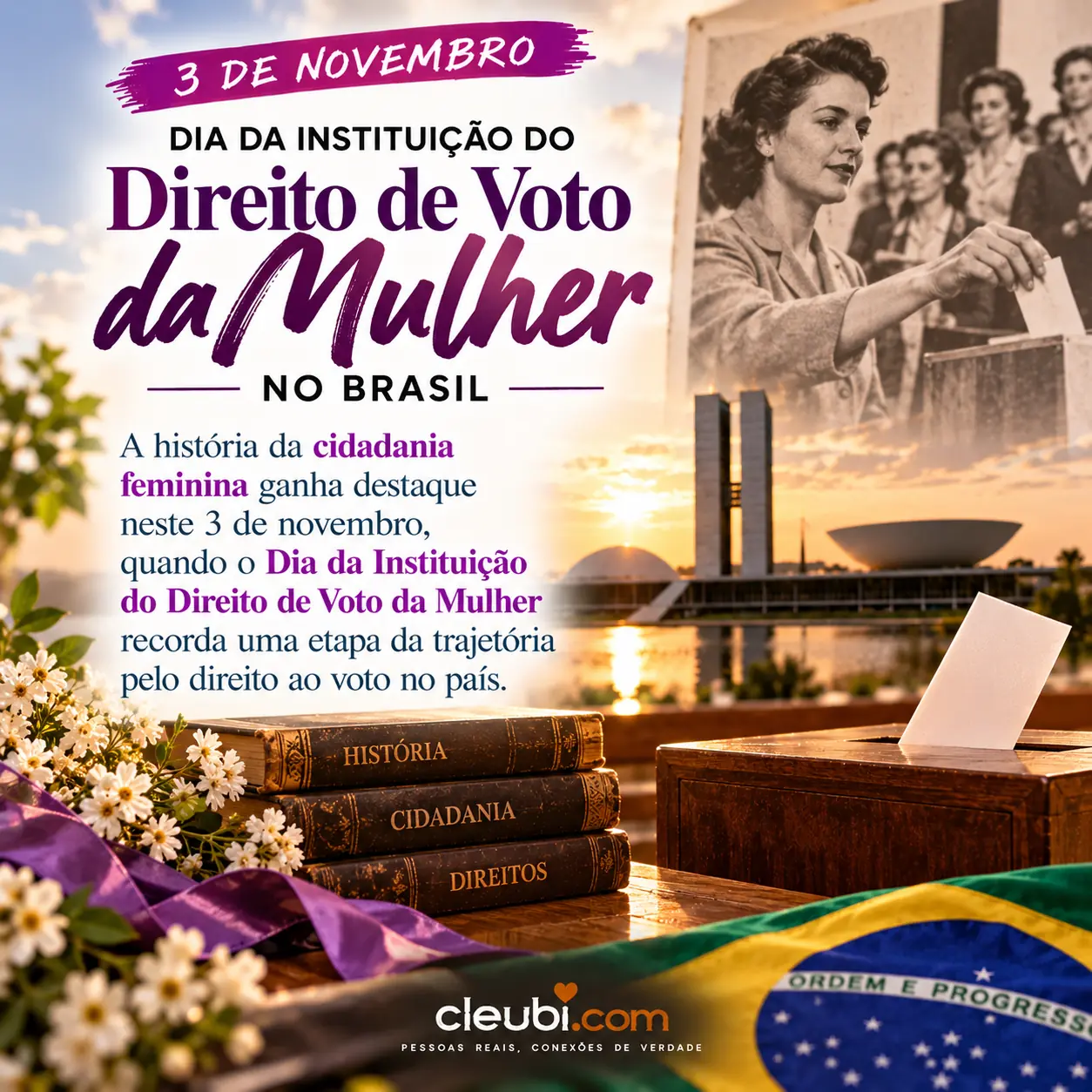 Imagem de 3 de novembro, Dia da Instituição do Direito de Voto da Mulher com a mensagem: A história da cidadania feminina ganha destaque neste 3 de novembro, quando o Dia da Instit